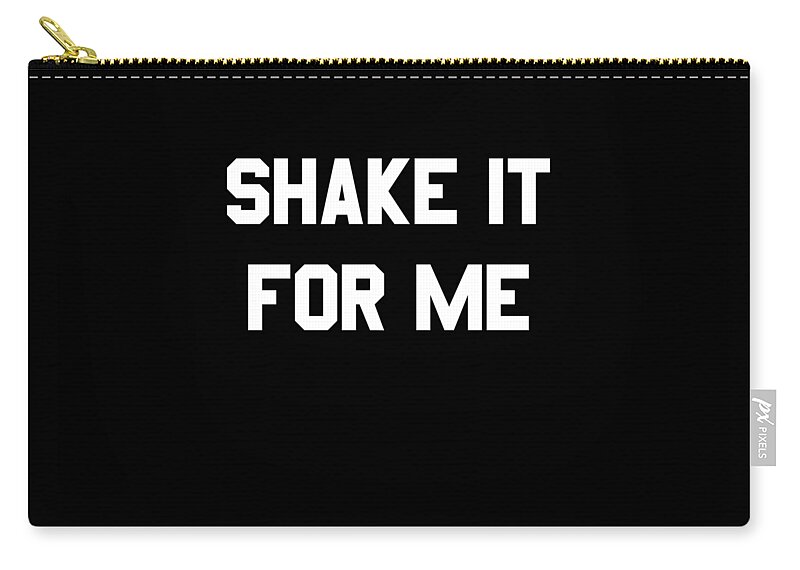 Funny Zip Pouch featuring the digital art Shake It For Me by Flippin Sweet Gear