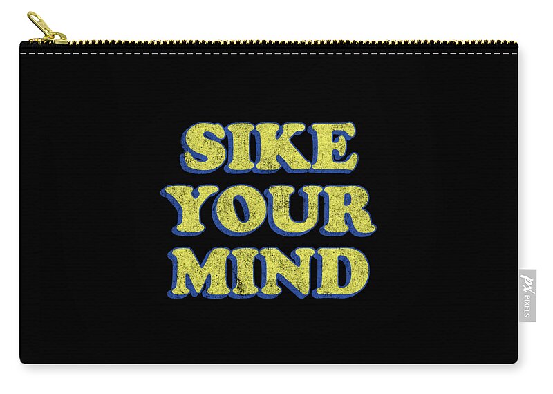 Funny Zip Pouch featuring the digital art Sike Your Mind by Flippin Sweet Gear