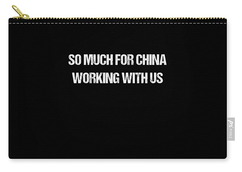 Funny Zip Pouch featuring the digital art So Much For China Working With Us by Flippin Sweet Gear