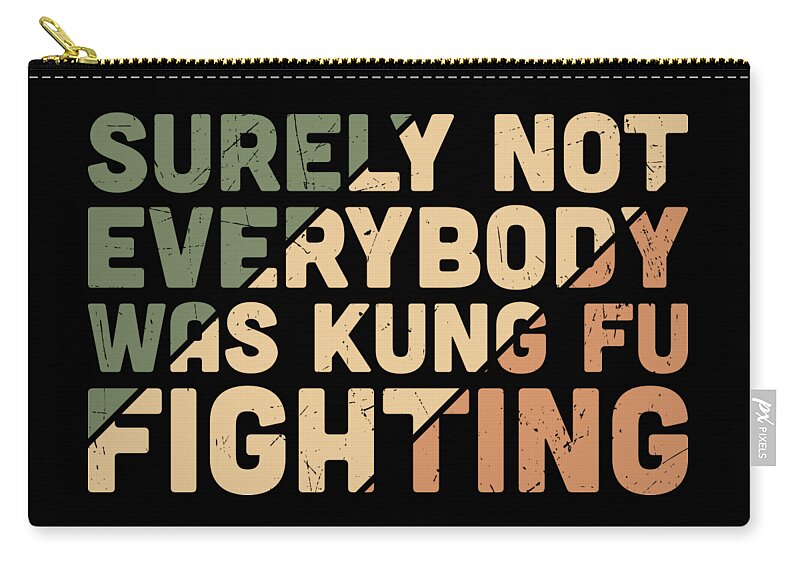 Sarcastic Zip Pouch featuring the digital art Surely Not Everybody Was Kung Fu Fighting by Sambel Pedes
