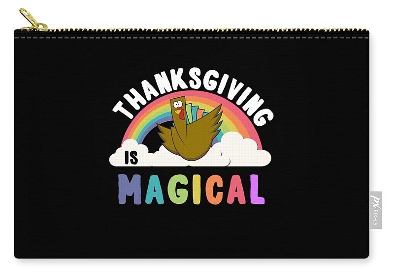 Thanksgiving 2023 Zip Pouch featuring the digital art Thanksgiving Is Magical by Flippin Sweet Gear