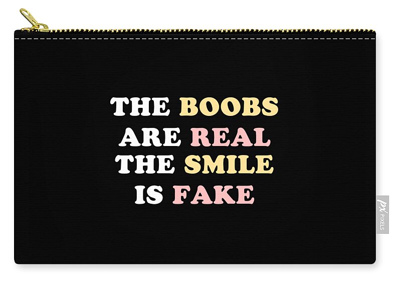 Funny Zip Pouch featuring the digital art The Boobs Are Real by Flippin Sweet Gear