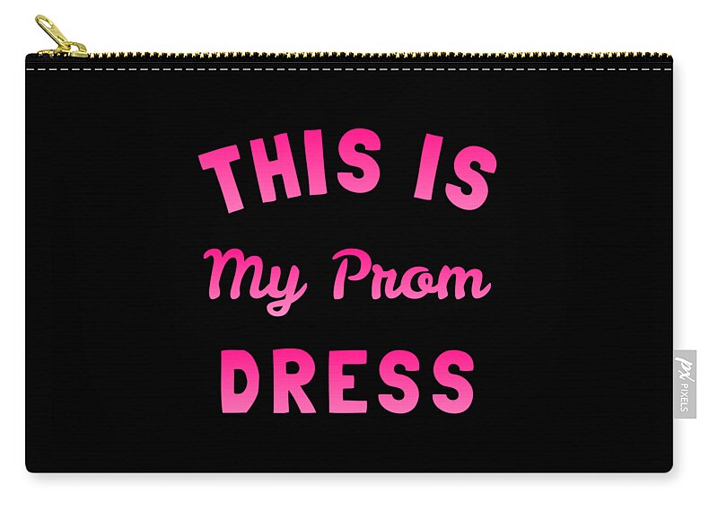 Funny Zip Pouch featuring the digital art This Is My Prom Dress by Flippin Sweet Gear