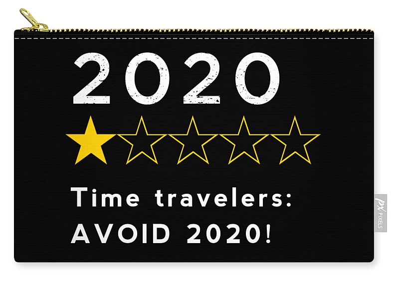2020 Zip Pouch featuring the digital art Time Travelers AVOID 2020 - One Star Review by Nikki Marie Smith
