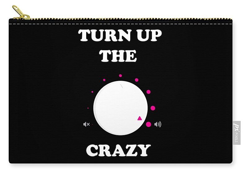 Retro Zip Pouch featuring the digital art Turn Up The Crazy Funny Sarcastic by Flippin Sweet Gear