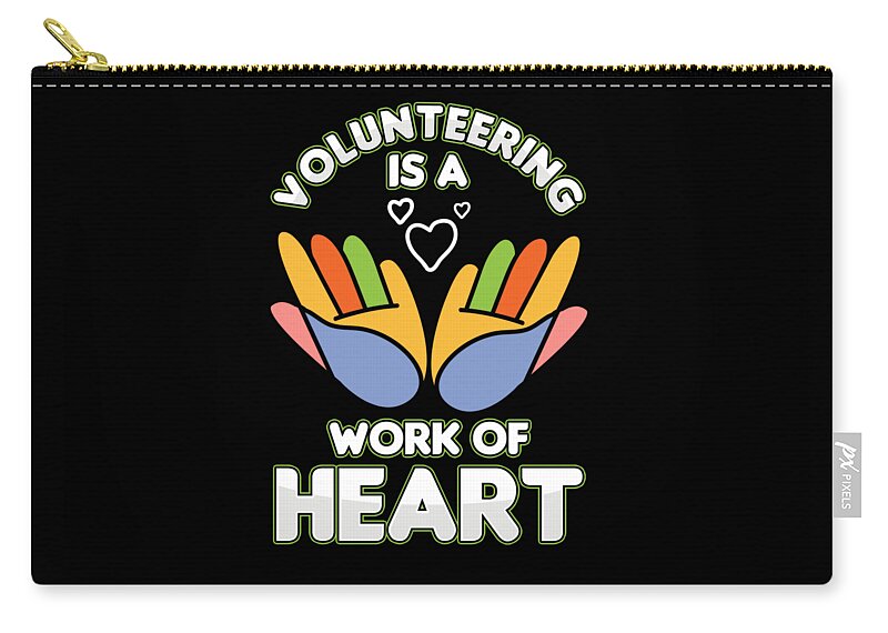 Social Zip Pouch featuring the digital art Volunteering Is A Work Of Heart Volunteer Volunteers Rescue Gift by Thomas Larch