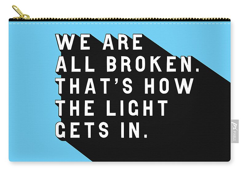 Ernest Hemingway Zip Pouch featuring the digital art We Are All Broken - Ernest Hemingway Pop Quote by Ink Well