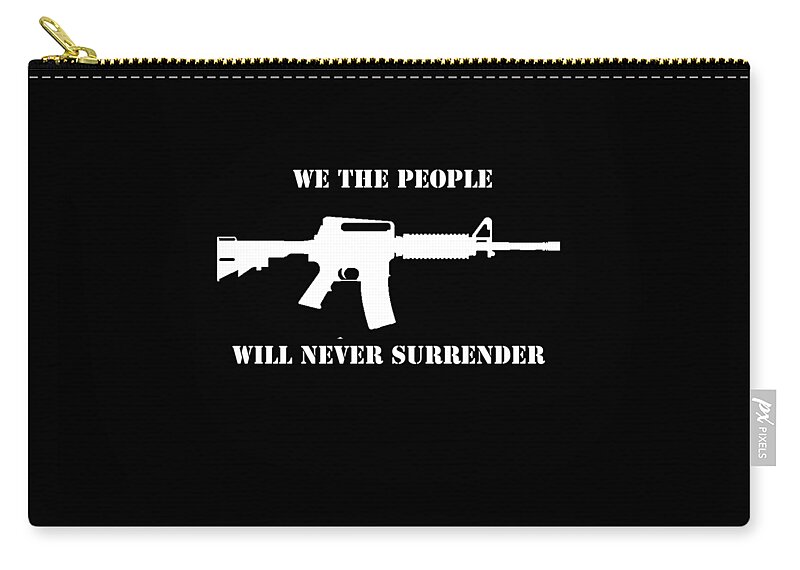 Cool Carry-all Pouch featuring the digital art We The People Never Surrender by Flippin Sweet Gear