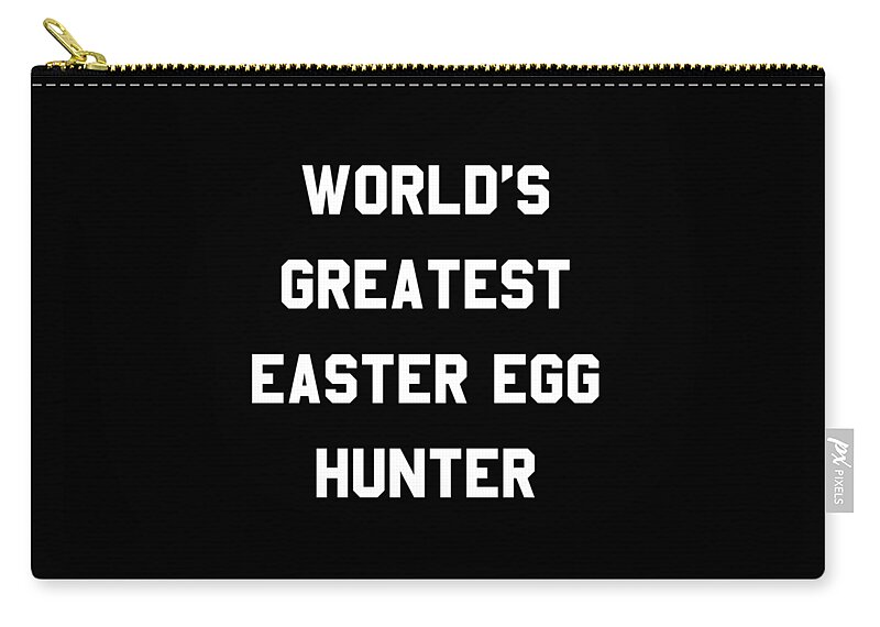Funny Zip Pouch featuring the digital art Worlds Greatest Easter Egg Hunter by Flippin Sweet Gear