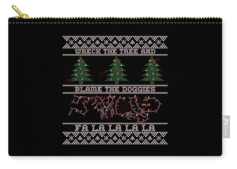 Christmas 2023 Zip Pouch featuring the digital art Wreck the Tree and Blame the Doggies Funny Cat Christmas Pun by Flippin Sweet Gear