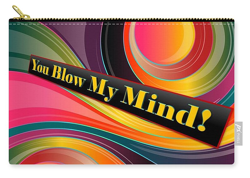 Mind Carry-all Pouch featuring the mixed media You Blow My Mind by Nancy Ayanna Wyatt and donor