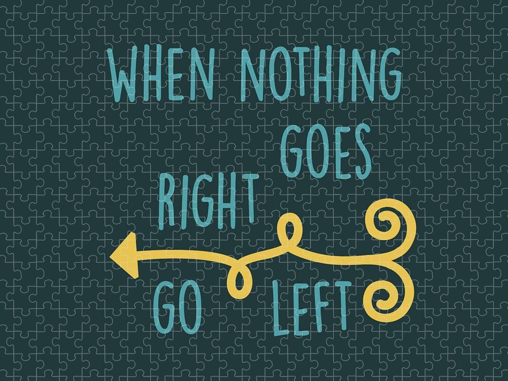 When Nothing Goes Right Go Left Jigsaw Puzzle featuring the digital art Go Left by Heather Applegate
