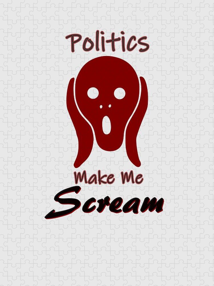 Politics Jigsaw Puzzle featuring the digital art Politics Make Me Scream by Movie Poster Prints