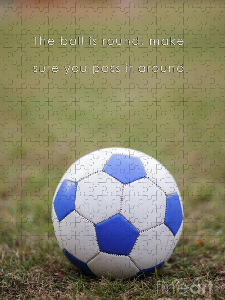 Football Jigsaw Puzzle featuring the photograph Soccer Quote Pass the Ball Poster by Edward Fielding