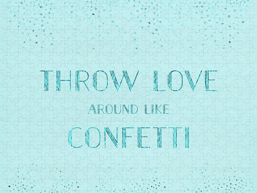 Text Art THROW LOVE AROUND LIKE CONFETTI - glittering turquoise Jigsaw  Puzzle by Melanie Viola - Pixels Puzzles