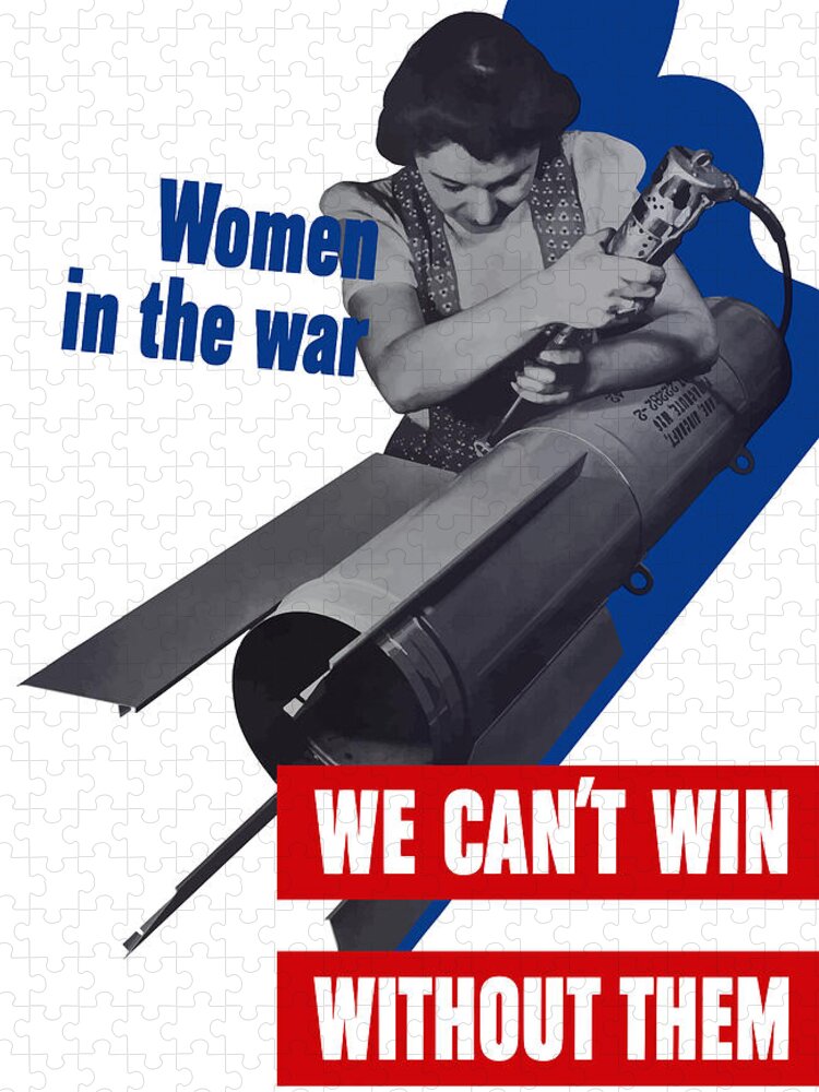 War Production Jigsaw Puzzle featuring the mixed media Women In The War - We Can't Win Without Them by War Is Hell Store
