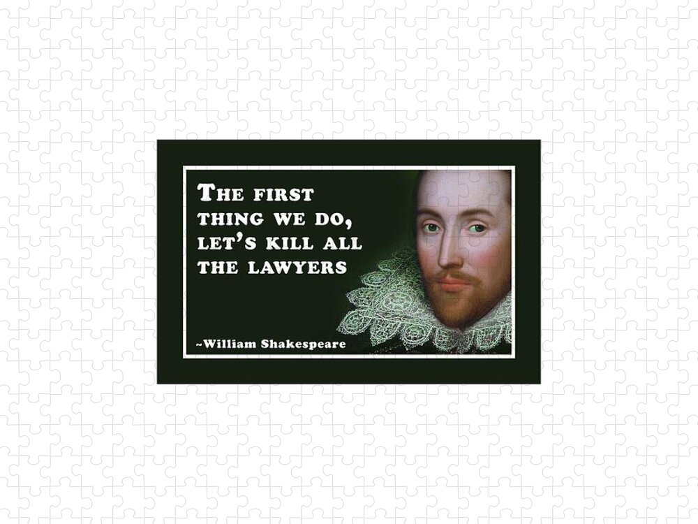 The Jigsaw Puzzle featuring the digital art The first thing we do, let's kill all the lawyers #shakespeare #shakespearequote #7 by TintoDesigns