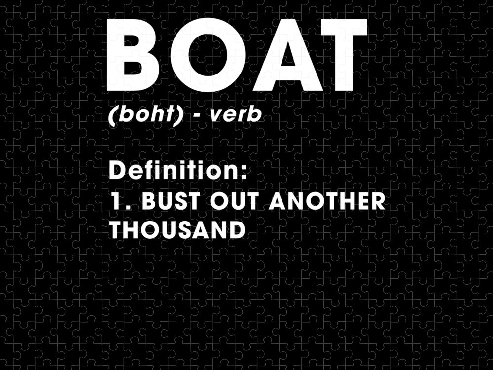Funny Boat Definition Bust Out Another Thousand #1 Jigsaw Puzzle by Eboni  Dabila - Pixels