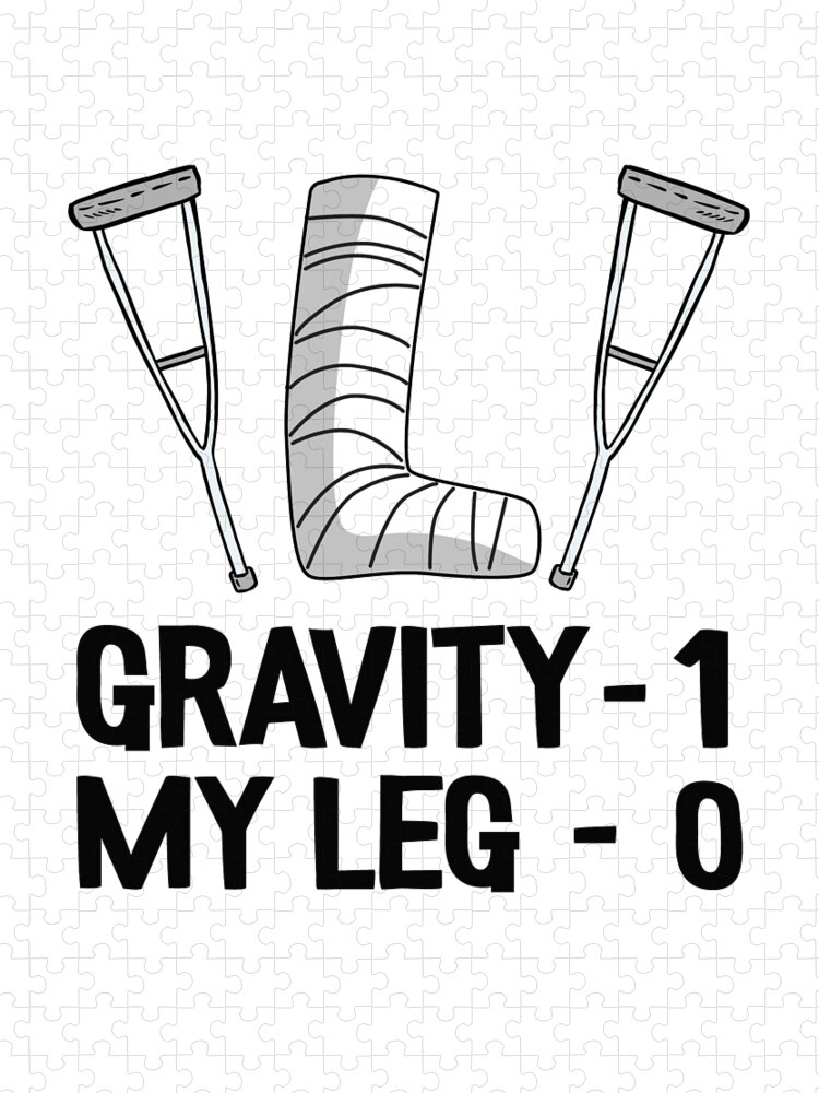 Schrijf een brief Kan niet Geweldig Funny Broken Leg Gravity 1 My Leg 0 Recovery Get Well Soon Jigsaw Puzzle by  Lisa Stronzi - Pixels