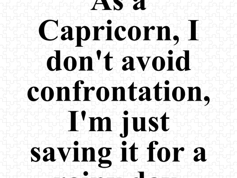 Capricorn Jigsaw Puzzle featuring the digital art As A Capricorn I Dont Avoid Confrontation Im Just Saving It For A Rainy Day Funny Zodiac Quote by Jeff Creation