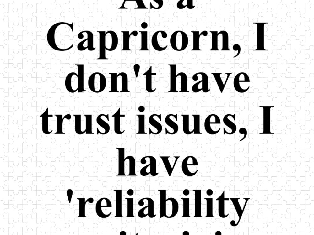 Capricorn Jigsaw Puzzle featuring the digital art As A Capricorn I Dont Have Trust Issues I Have Reliability Criteria Funny Zodiac Quote by Jeff Creation