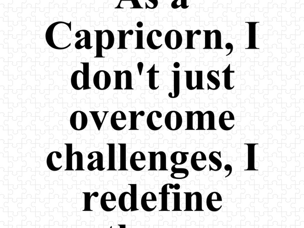 Capricorn Jigsaw Puzzle featuring the digital art As A Capricorn I Dont Just Overcome Challenges I Redefine Them Funny Zodiac Quote by Jeff Creation