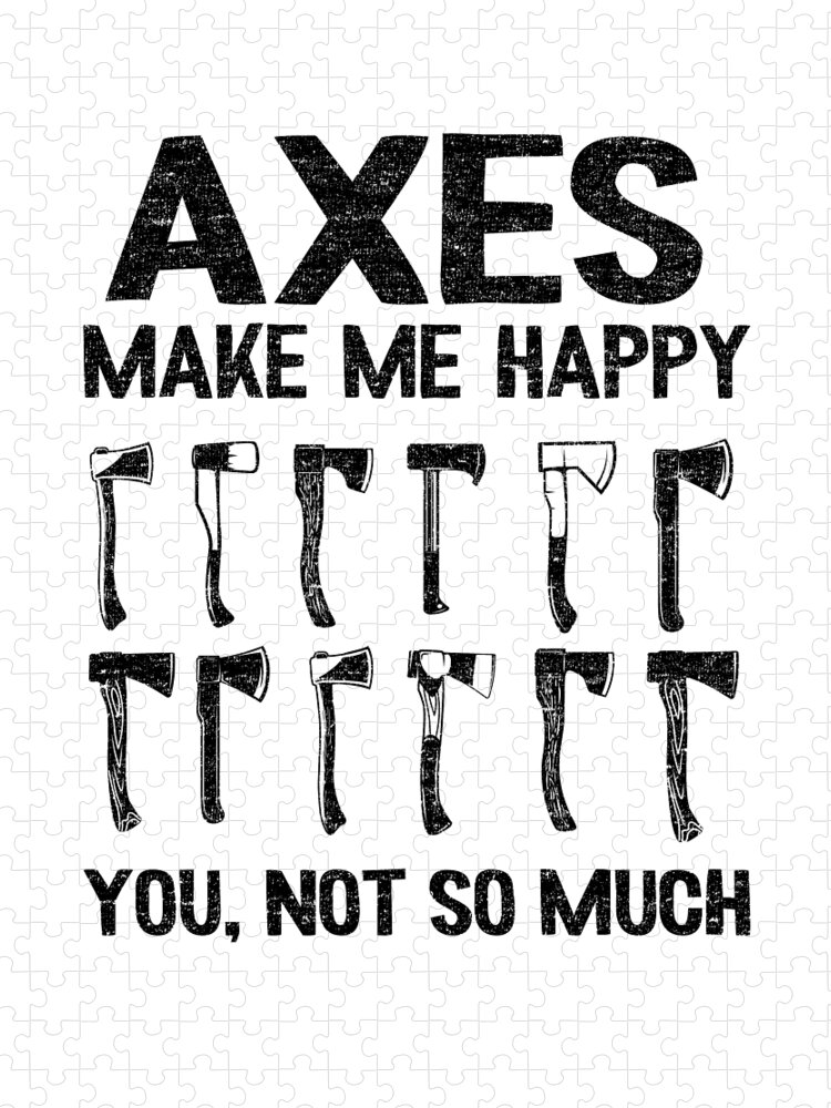 Axe Throwing Gift Axes Make Me Happy Funny Quotes Jigsaw Puzzle by Lisa  Stronzi - Fine Art America