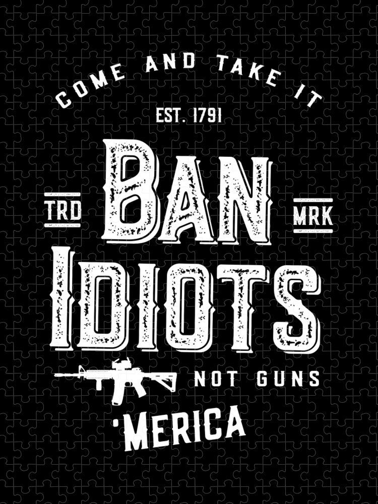 Funny Jigsaw Puzzle featuring the digital art Ban Idiots Not Guns 2A by Flippin Sweet Gear