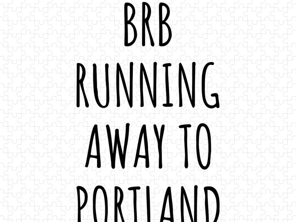 Portland Gift Jigsaw Puzzle featuring the digital art BRB Running Away To Portland by Jeff Creation