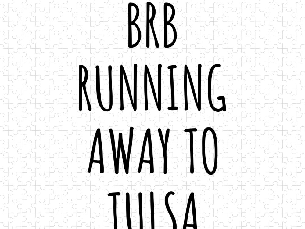 Tulsa Gift Jigsaw Puzzle featuring the digital art BRB Running Away To Tulsa by Jeff Creation