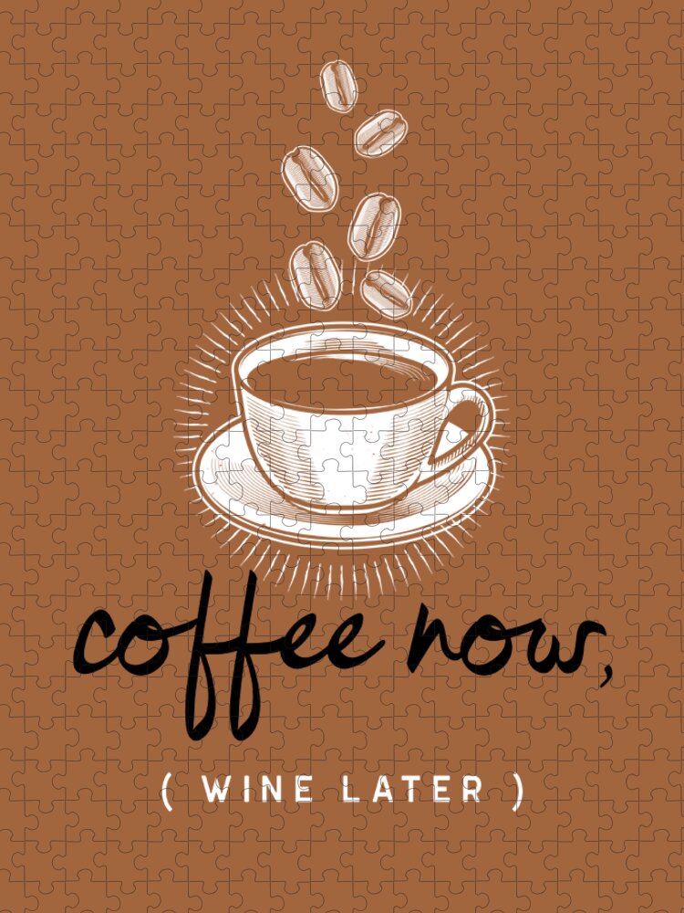 Coffee Jigsaw Puzzle featuring the digital art Coffee Now Wine Later Funny Quote by Matthias Hauser