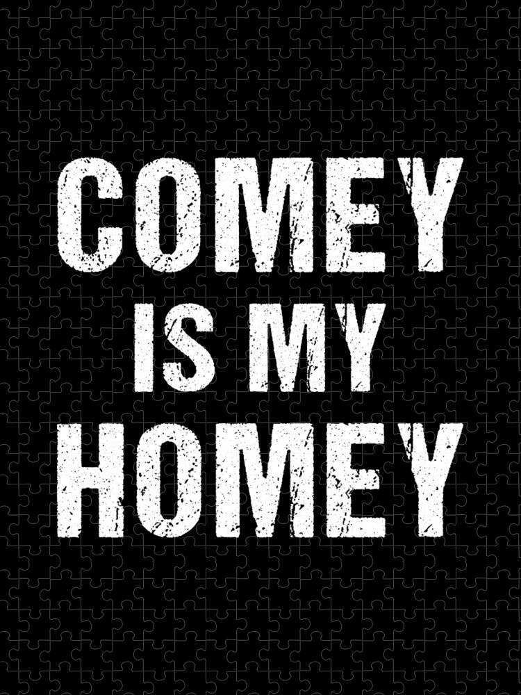 Funny Jigsaw Puzzle featuring the digital art Comey Is My Homey by Flippin Sweet Gear