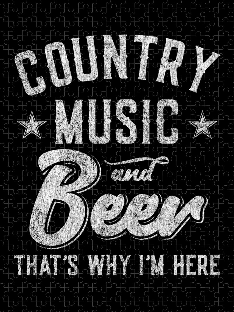 Gifts For Mom Jigsaw Puzzle featuring the digital art Country Music and Beer Thats Why Im Here by Flippin Sweet Gear
