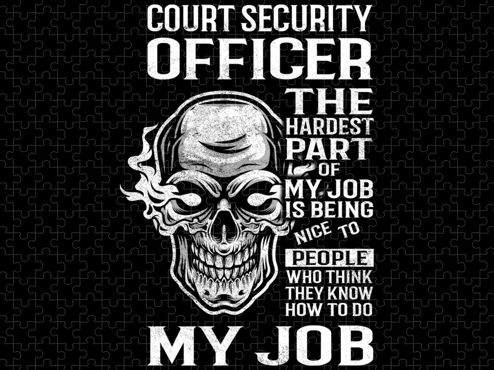 Court Security Officer Jigsaw Puzzle featuring the digital art Court Security Officer T Shirt - The Hardest Part Of My Job Gift Item Tee by Shi Hu Kang