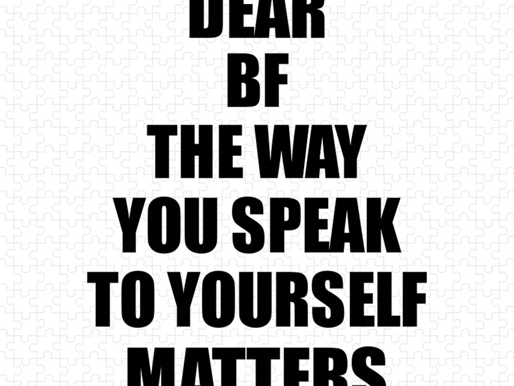 Bf Gift Jigsaw Puzzle featuring the digital art Dear Bf The Way You Speak To Yourself Matters Inspirational Gift Positive Quote Self-talk Saying by Jeff Creation