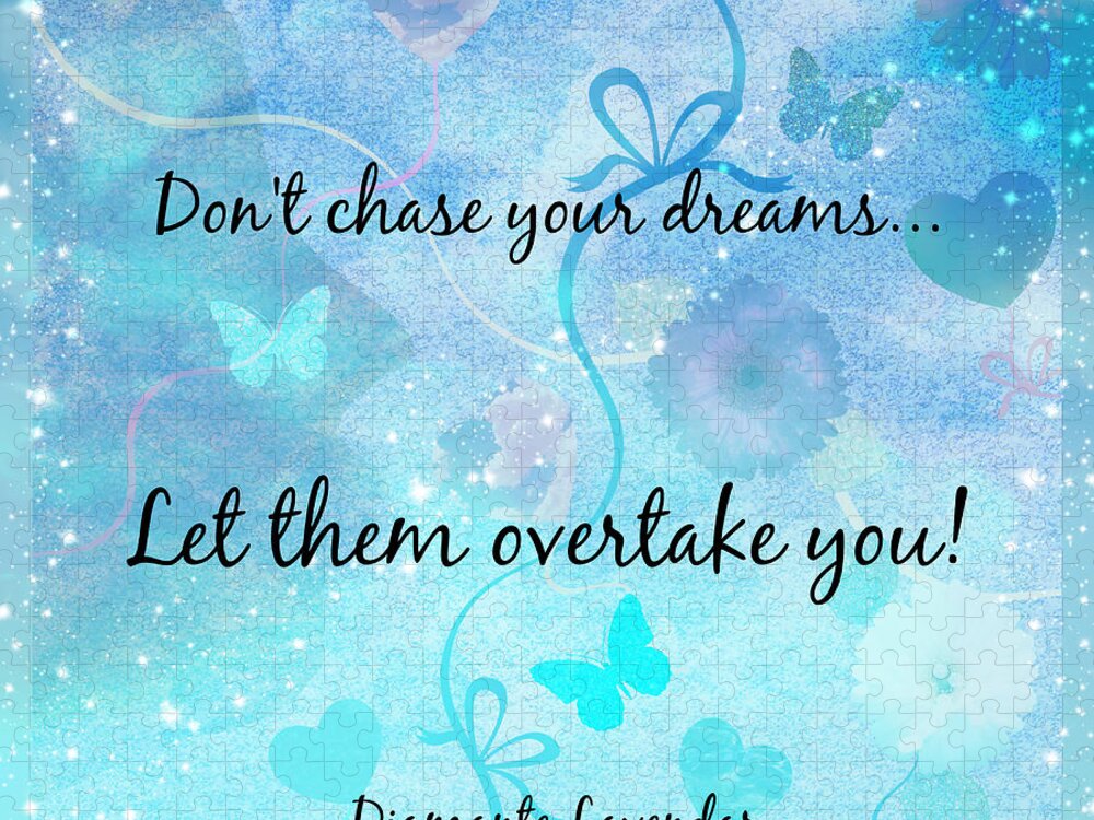 Dreams Jigsaw Puzzle featuring the digital art Don't Chase Your Dreams by Diamante Lavendar