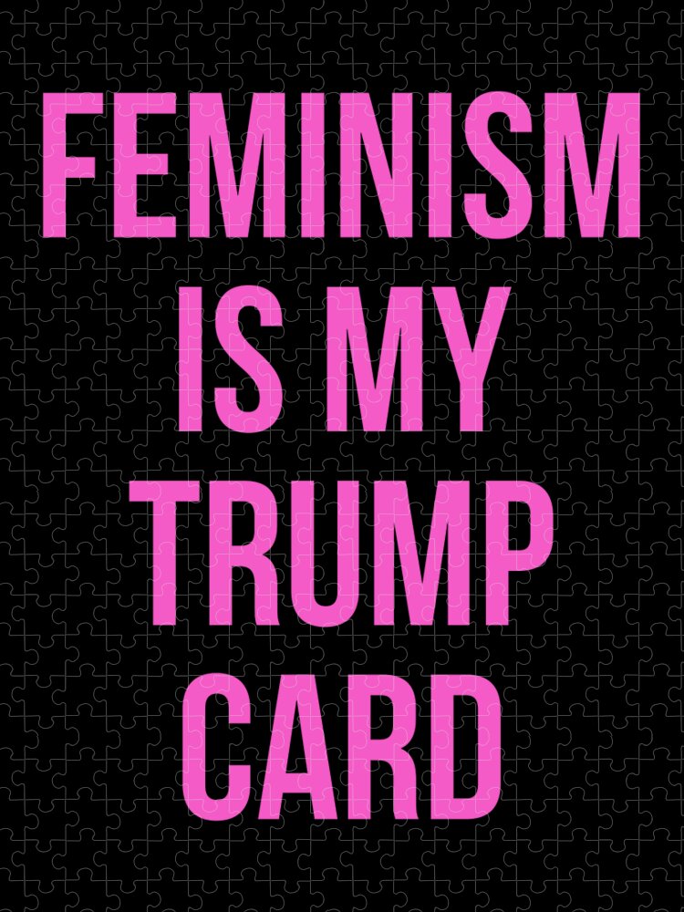 Funny Jigsaw Puzzle featuring the digital art Feminism Is My Trump Card by Flippin Sweet Gear