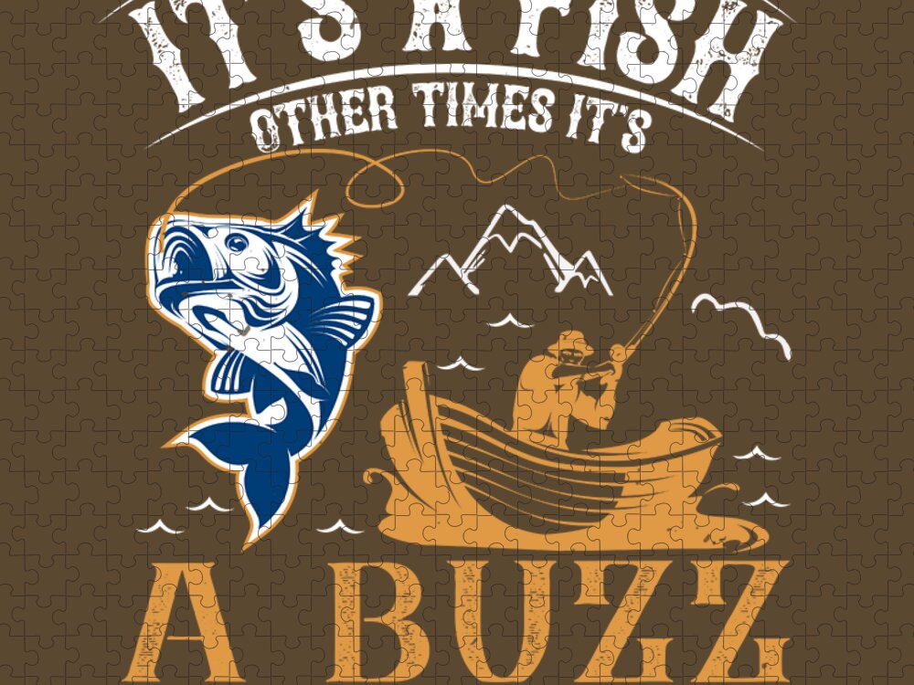Fishing Gift Sometimes Its A Fish Other Times Its A Buzz Funny Fisher Gag  Jigsaw Puzzle by Jeff Creation - Pixels Puzzles