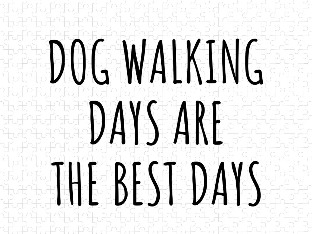 Dog Walking Gift Jigsaw Puzzle featuring the digital art Funny Dog Walking Days Are The Best Days Gift Idea For Hobby Lover Fan Quote Inspirational Gag by FunnyGiftsCreation