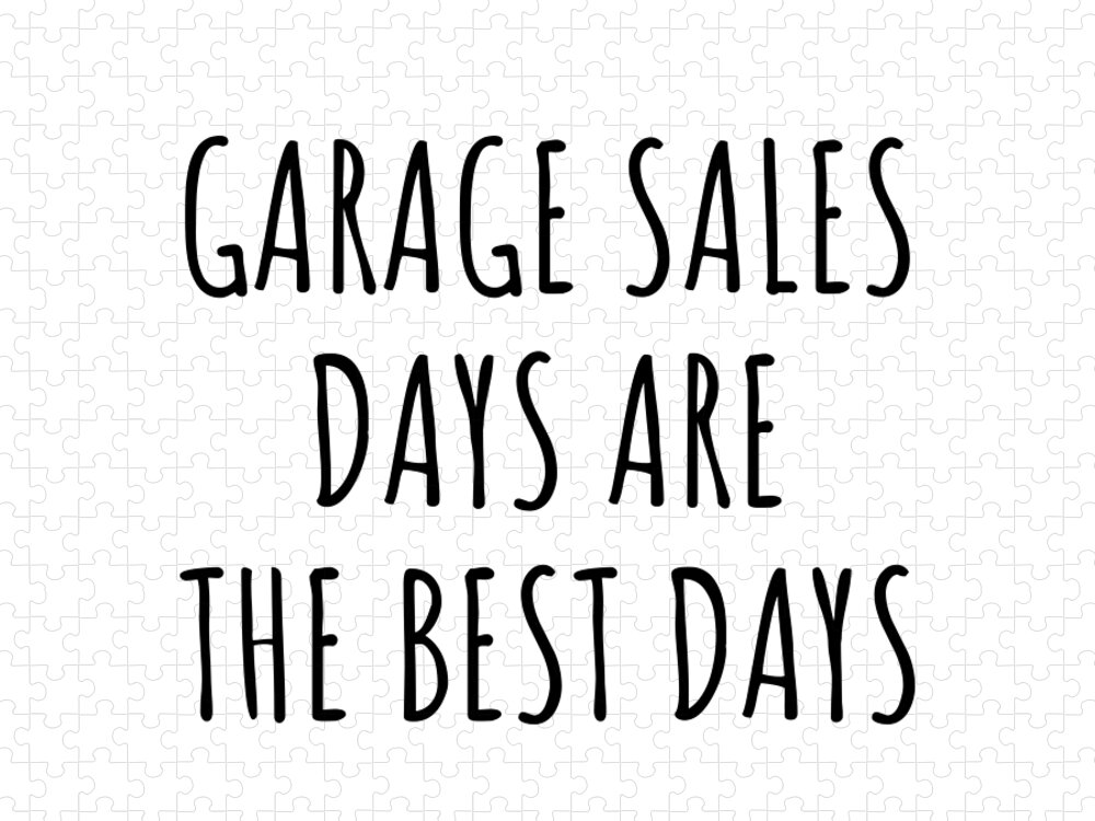 Garage Sales Gift Jigsaw Puzzle featuring the digital art Funny Garage Sales Days Are The Best Days Gift Idea For Hobby Lover Fan Quote Inspirational Gag by FunnyGiftsCreation