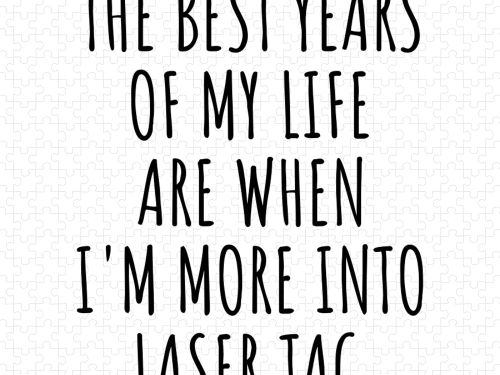 Laser Tag Gift Jigsaw Puzzle featuring the digital art Funny Laser Tag The Best Years Of My Life Gift Idea For Hobby Lover Fan Quote Inspirational Gag by FunnyGiftsCreation