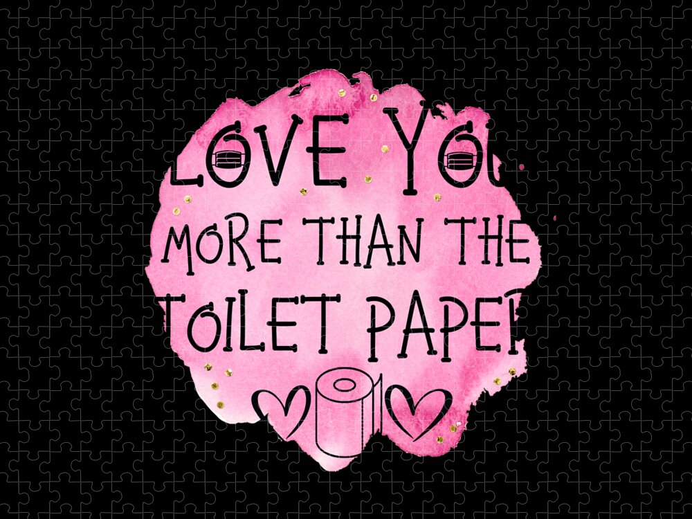 Love You More Than Toilet Paper Funny Valentines Day 2021 Jigsaw Puzzle by  Sasi Prints - Pixels