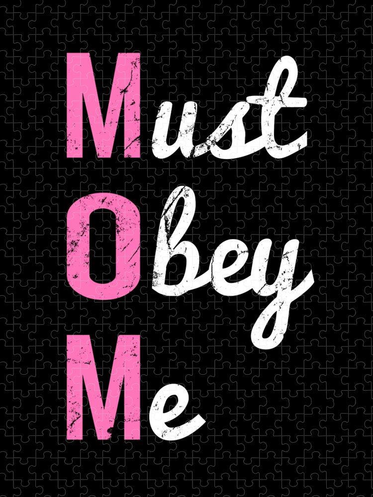 Gifts For Mom Jigsaw Puzzle featuring the digital art Mom Must Obey Me Mothers Day by Flippin Sweet Gear