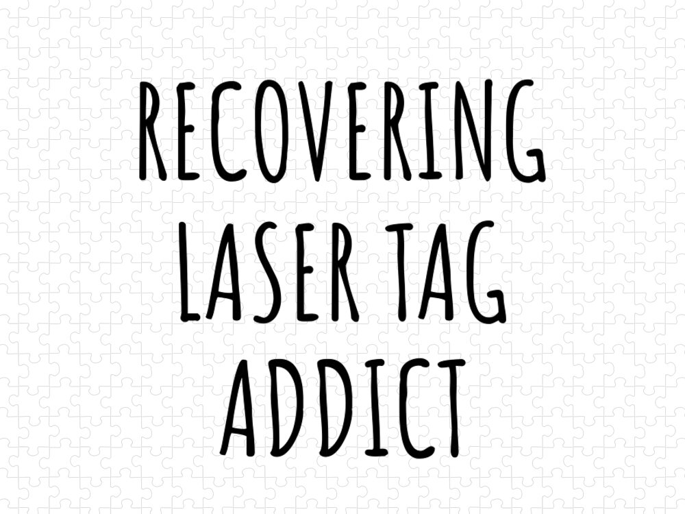 Laser Tag Gift Jigsaw Puzzle featuring the digital art Recovering Laser Tag Addict Funny Gift Idea For Hobby Lover Pun Sarcastic Quote Fan Gag by Jeff Creation