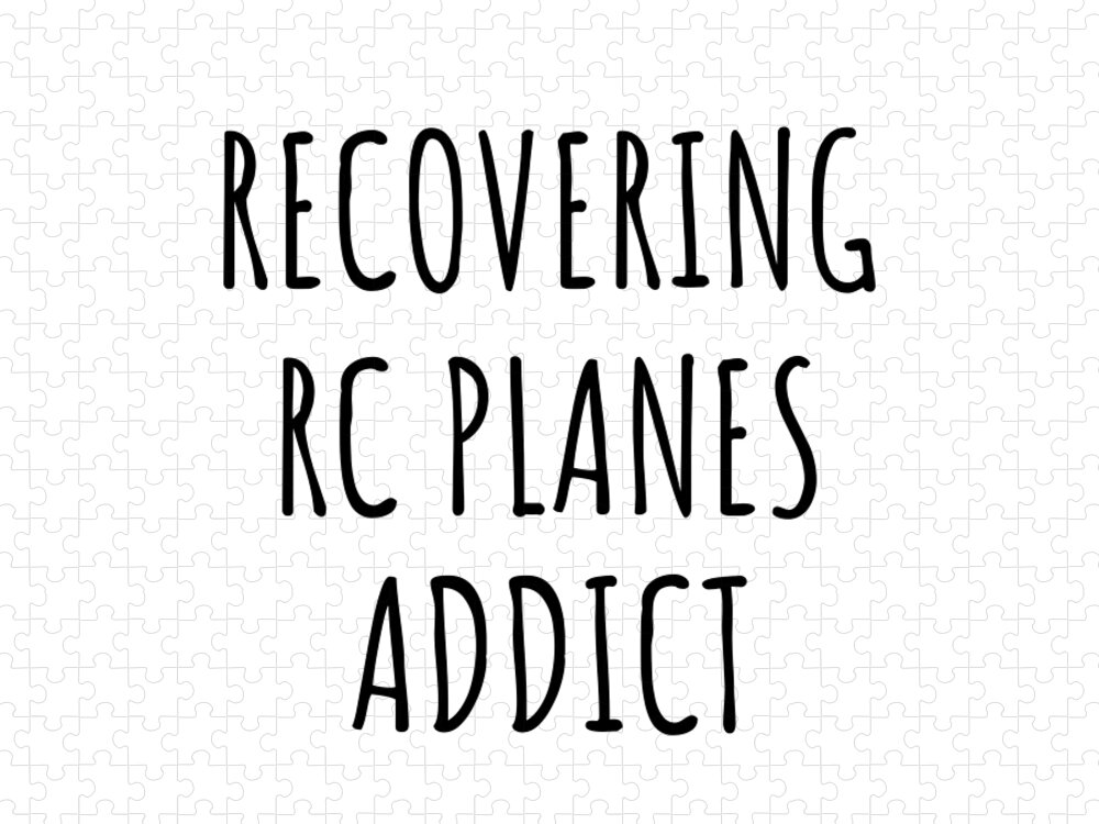 Rc Planes Gift Jigsaw Puzzle featuring the digital art Recovering Rc Planes Addict Funny Gift Idea For Hobby Lover Pun Sarcastic Quote Fan Gag by Jeff Creation