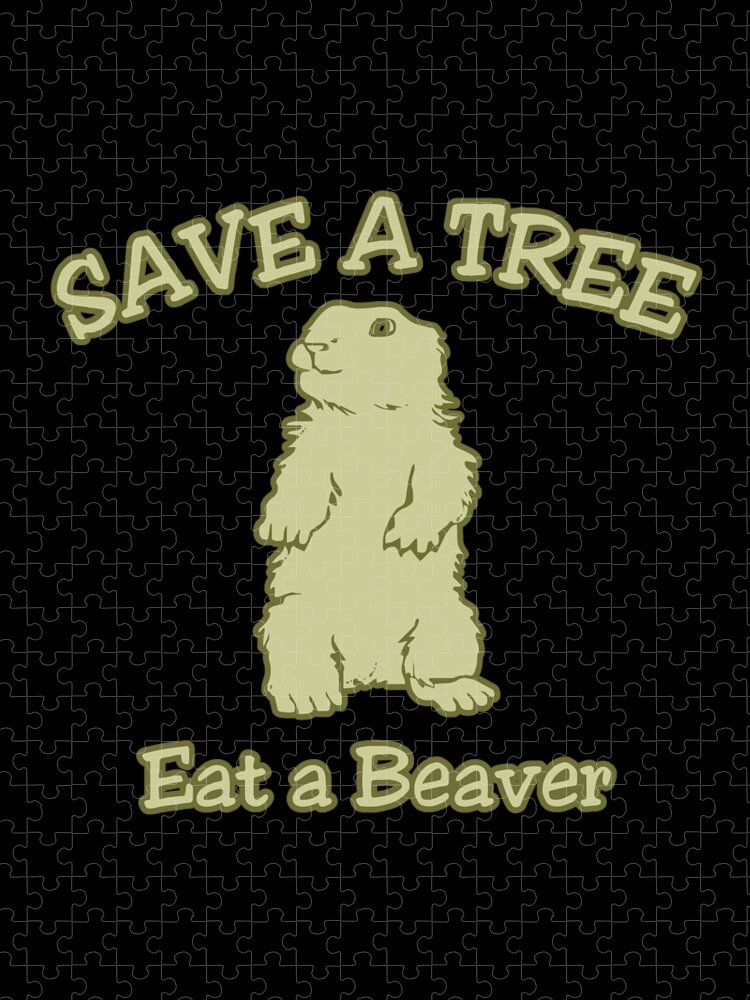 Funny Jigsaw Puzzle featuring the digital art Save A Tree Eat A Beaver by Flippin Sweet Gear