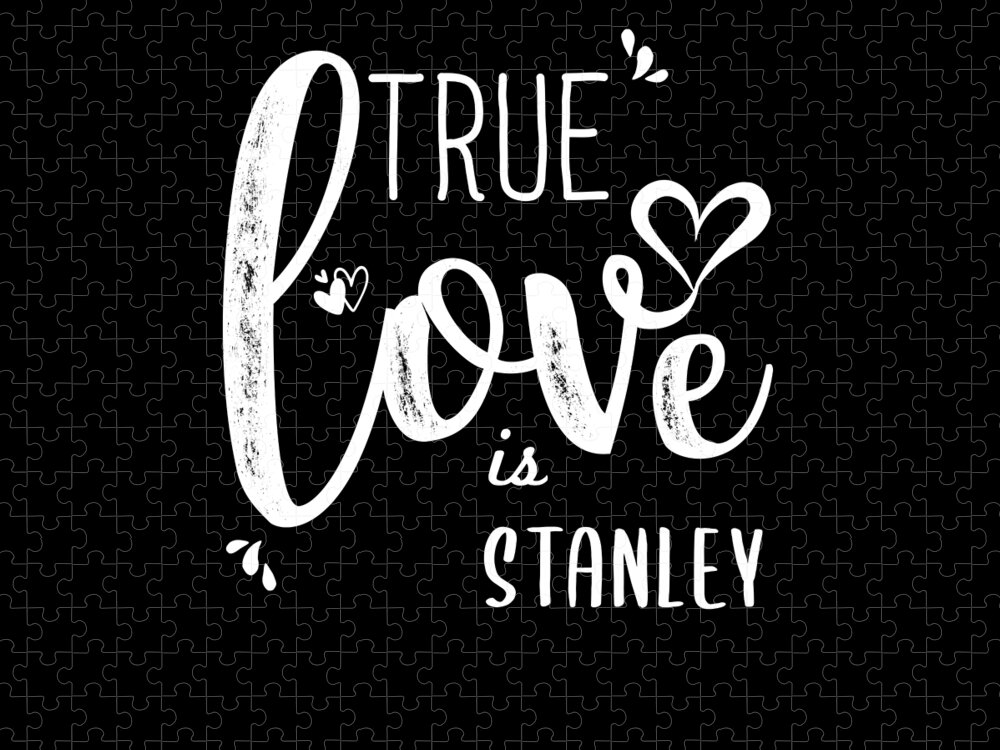 https://render.fineartamerica.com/images/rendered/default/flat/puzzle/images/artworkimages/medium/3/stanley-name-true-love-is-stanley-active-artist-transparent.png?&targetx=187&targety=0&imagewidth=626&imageheight=750&modelwidth=1000&modelheight=750&backgroundcolor=000000&orientation=0&producttype=puzzle-18-24&brightness=0&v=6