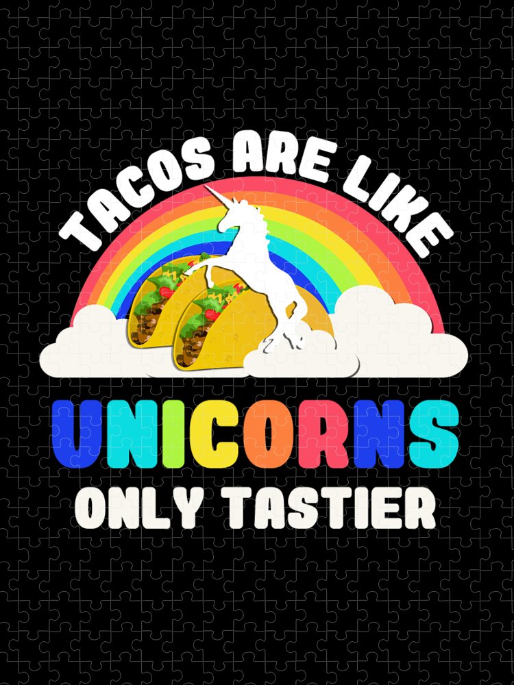 Funny Jigsaw Puzzle featuring the digital art Tacos Are Like Unicorns by Flippin Sweet Gear