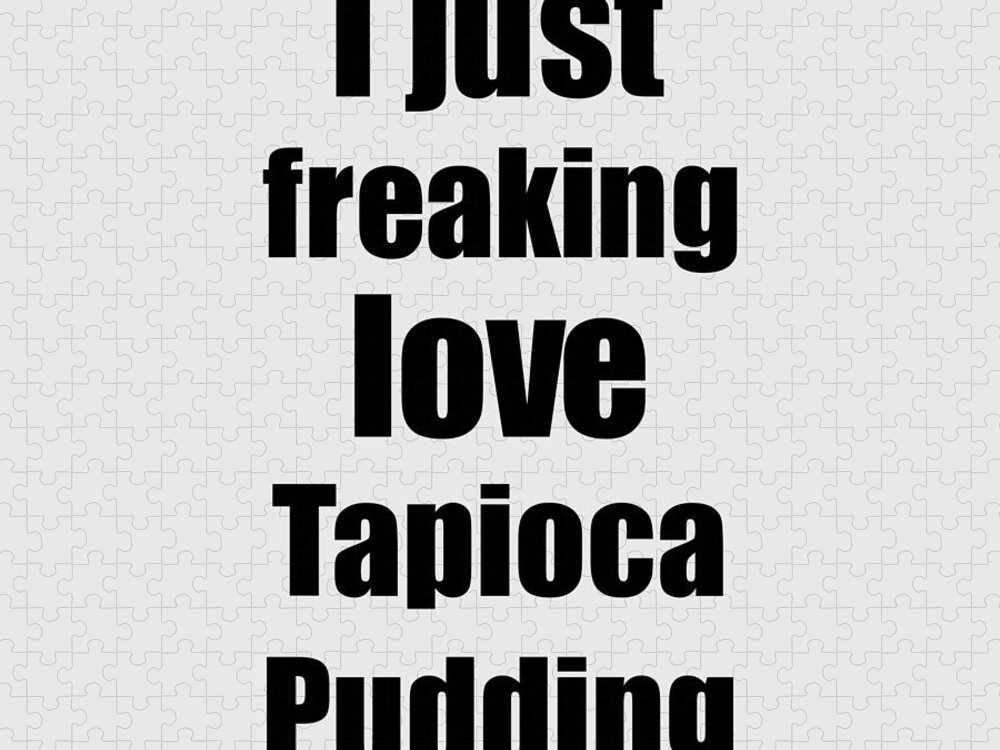 Tapioca Pudding Jigsaw Puzzle featuring the digital art Tapioca Pudding Lover Gift I Love Dessert Funny Foodie by Jeff Creation