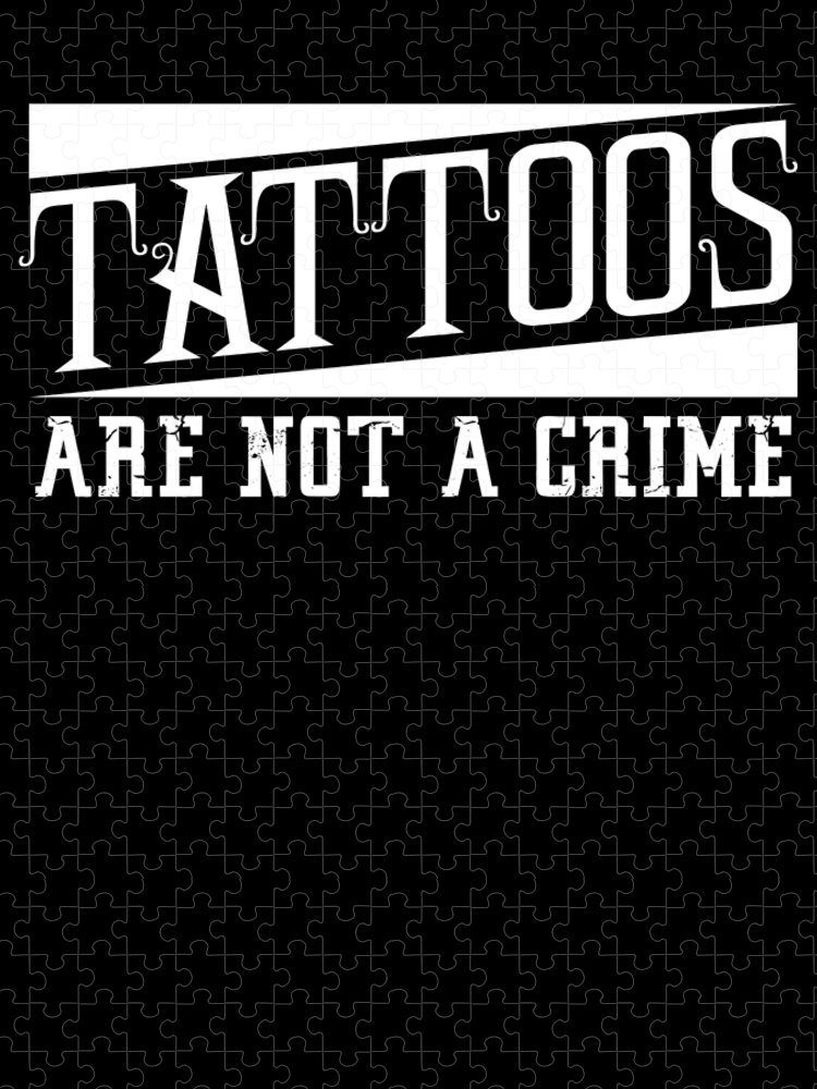 Tattoo Lover Gifts Tattoos are Not a Crime Tattoo Artist Jigsaw Puzzle by  Kanig Designs - Pixels Puzzles
